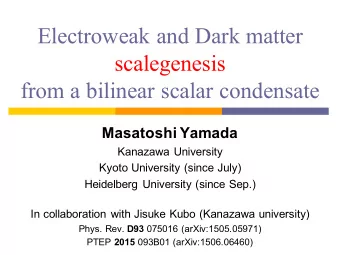 Electroweak and Dark matter  scalegenesis  from a bilinear scalar condensate  Masatoshi Yamada