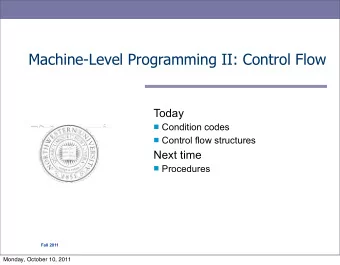 Machine-Level Programming II: Control Flow  Today  Condition codes  Control flow structures