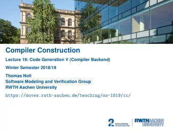Compiler Construction  Lecture 19: Code Generation V (Compiler Backend)  Winter Semester 2018/19