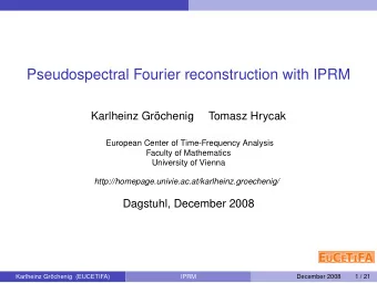 Pseudospectral Fourier reconstruction with IPRM  Karlheinz Grchenig  Tomasz Hrycak  European