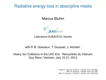 Radiative energy loss in absorptive media  Marcus Bluhm  Laboratoire SUBATECH, Nantes  with P  . B.