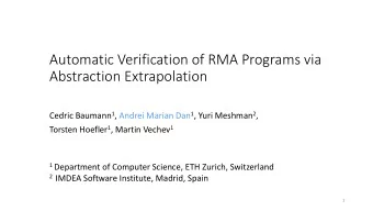 Automatic Verification of RMA Programs via  Abstraction Extrapolation Cedric Baumann 1 , Andrei