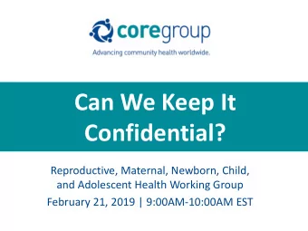 Can We Keep It  Confidential?  Reproductive, Maternal, Newborn, Child,  and Adolescent Health