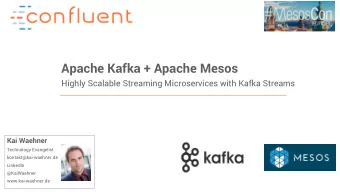 Apache Kafka + Apache Mesos  Highly Scalable Streaming Microservices with Kafka Streams  Kai
