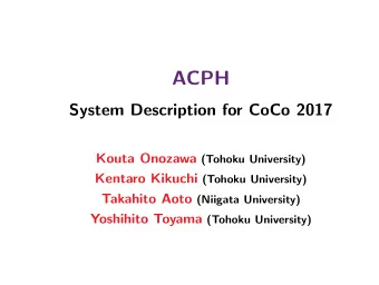 ACPH  System Description for CoCo 2017 Kouta Onozawa (Tohoku University) Kentaro Kikuchi (Tohoku