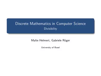 Discrete Mathematics in Computer Science  Divisibility  Malte Helmert, Gabriele R  oger