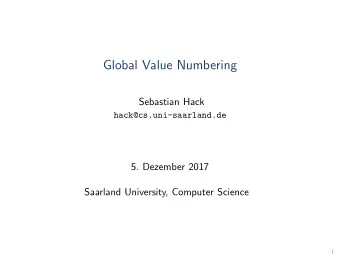 Global Value Numbering  Sebastian Hack  hack@cs.uni-saarland.de  5. Dezember 2017  Saarland