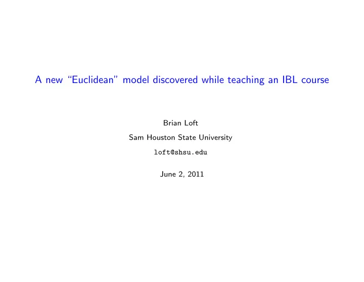 a new euclidean model discovered while teaching an ibl