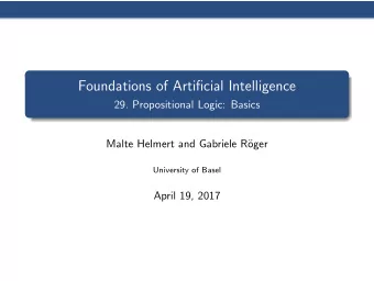 Foundations of Artificial Intelligence  29. Propositional Logic: Basics  Malte Helmert and Gabriele