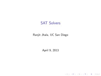 SAT Solvers  Ranjit Jhala, UC San Diego  April 9, 2013  Decision Procedures  We will look very