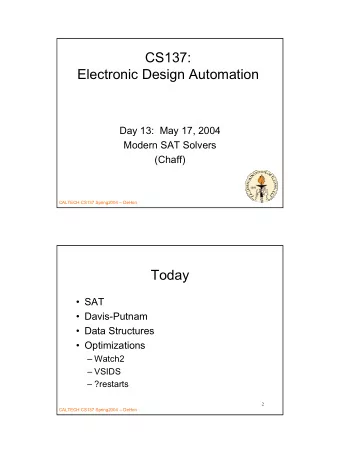 CS137:  Electronic Design Automation  Day 13:  May 17, 2004  Modern SAT Solvers  (Chaff)  1