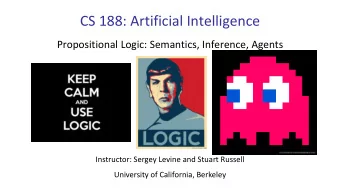 CS 188: Artificial Intelligence  Propositional Logic: Semantics, Inference, Agents  Instructor: