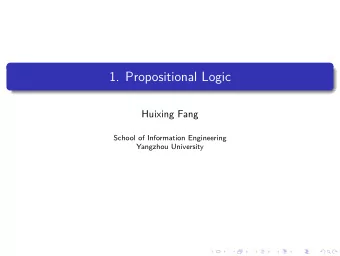 1. Propositional Logic  Huixing Fang  School of Information Engineering  Yangzhou University