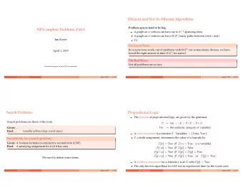 Efficient and Not-So-Efficient Algorithms  Problem spaces tend to be big:  NP-Complete Problems,