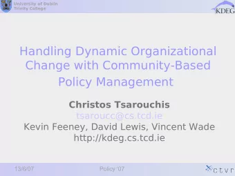 Policy Management  Christos Tsarouchis  tsaroucc@cs.tcd.ie  Kevin Feeney, David Lewis, Vincent Wade