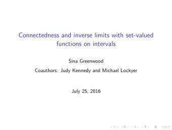 Connectedness and inverse limits with set-valued  functions on intervals  Sina Greenwood