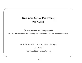 Nonlinear Signal Processing  2007-2008  Connectedness and compactness  (Ch.4, Introduction to