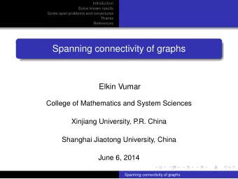 Spanning connectivity of graphs  Elkin Vumar  College of Mathematics and System Sciences  Xinjiang
