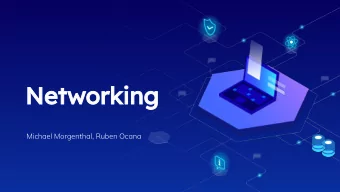 Networking  Michael Morgenthal, Ruben Ocana  Introduction  Senior, Computer Engineering    Major