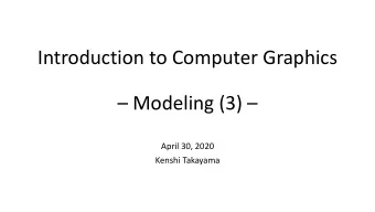 Introduction to Computer Graphics   Modeling (3)   April 30, 2020  Kenshi Takayama  Solid
