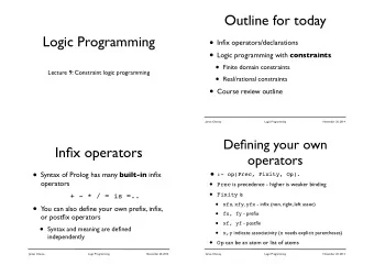 Outline for today  Logic Programming  Infix operators/declarations  Logic programming with