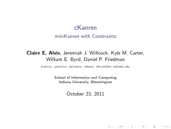 cKanren  miniKanren with Constraints Claire E. Alvis , Jeremiah J. Willcock, Kyle M. Carter,