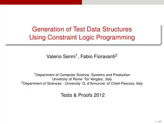 Generation of Test Data Structures  Using Constraint Logic Programming Valerio Senni 1 , Fabio