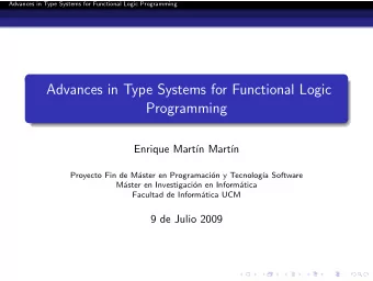 Advances in Type Systems for Functional Logic  Programming  Enrique Mart  n Mart  n
