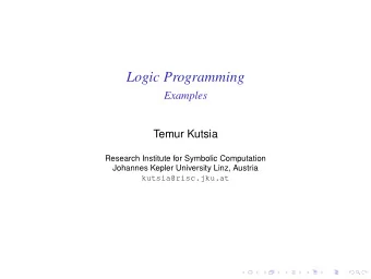 Logic Programming  Examples  Temur Kutsia  Research Institute for Symbolic Computation  Johannes