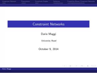 Constraint Networks  Dario Maggi  University Basel  October 9, 2014  Dario Maggi  Constraint