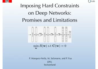 Imposing Hard Constraints  on Deep Networks:  Promises and Limitations  min w R ( w ) s.t C ( w ) =