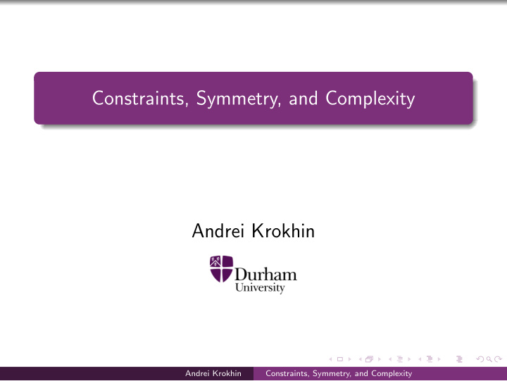 constraints symmetry and complexity andrei krokhin