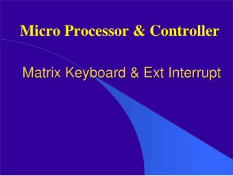 Micro Processor &amp; Controller  Matrix Keyboard &amp; Ext Interrupt  Matrix Keyboard &amp; Ext