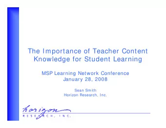 The Importance of Teacher Content  Knowledge for Student Learning  MSP Learning Network Conference