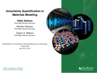 Uncertainty Quantification in  Materials Modeling  Pablo Seleson  Oak Ridge National Laboratory