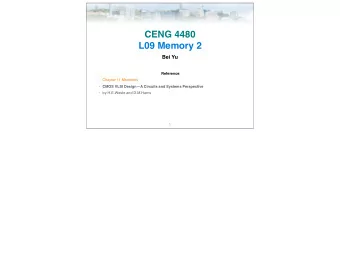 CENG 4480  L09 Memory 2  Bei Yu Reference :  Chapter 11 Memories  CMOS VLSI DesignA