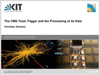 The CMS Track Trigger and the Processing of its Data  Christian Amstutz  Institute for Data