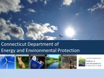 Connecticut Department of  Energy and Environmental Protection  Overview of DEEPs Road Salt