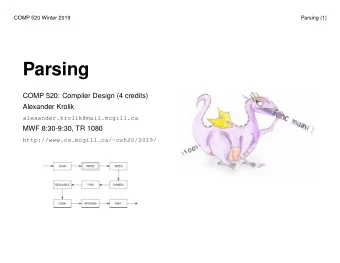 Parsing  COMP 520: Compiler Design (4 credits)  Alexander Krolik  alexander.krolik@mail.mcgill.ca