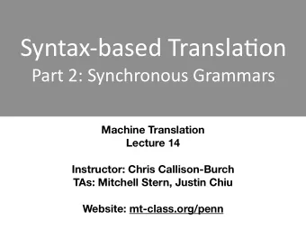 Syntax-based  Transla0on    Part  2:  Synchronous  Grammars Machine Translation