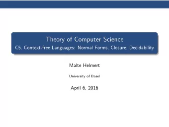 Theory of Computer Science  C5. Context-free Languages: Normal Forms, Closure, Decidability  Malte