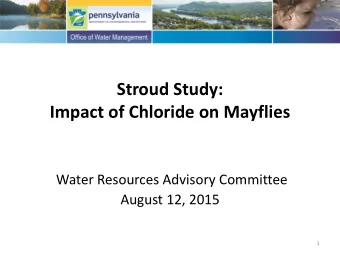 Stroud Study: Impact of Chloride on Mayflies  Water Resources Advisory Committee  August 12, 2015