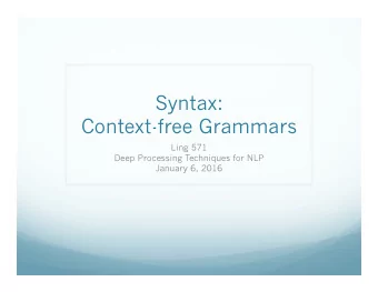Syntax:  Context-free Grammars  Ling 571  Deep Processing Techniques for NLP  January 6, 2016