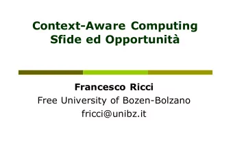 Context-Aware Computing  Sfide ed Opportunit  Francesco Ricci  Free University of Bozen-Bolzano