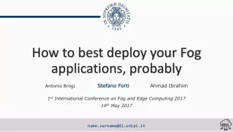How to best deploy your Fog  applications, probably  Stefano Forti  Ahmad Ibrahim  Antonio Brogi 1