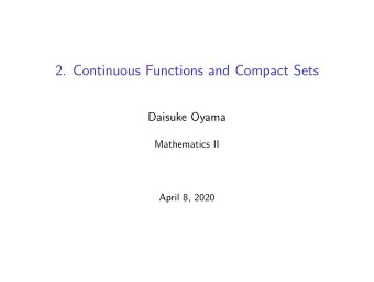 2. Continuous Functions and Compact Sets  Daisuke Oyama  Mathematics II  April 8, 2020 Euclidean