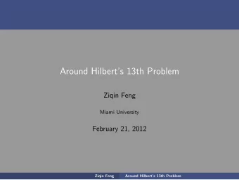 Around Hilberts 13th Problem  Ziqin Feng  Miami University  February 21, 2012  Ziqin Feng