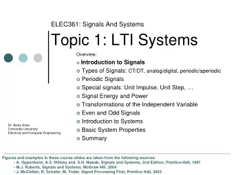Topic 1: LTI Systems  Overview:  Introduction to Signals  Types of Signals: CT/DT,