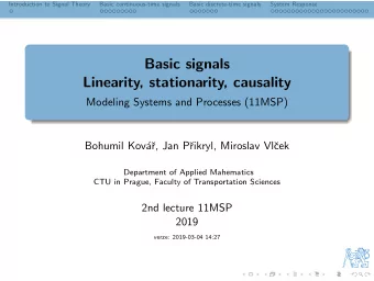 Basic signals  Linearity, stationarity, causality  Modeling Systems and Processes (11MSP)  Bohumil