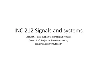 INC 212 Signals and systems Lecture#1: Introduction to signals and systems Assoc. Prof. Benjamas